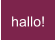 hallo!